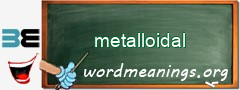 WordMeaning blackboard for metalloidal